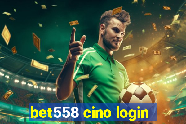 bet558 cino login